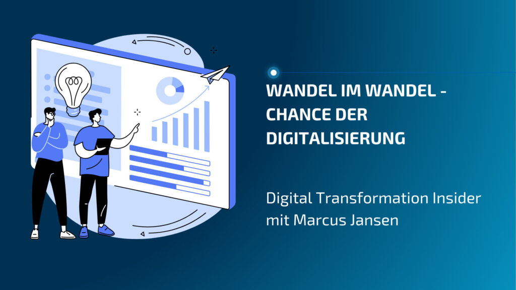 Wandel im Wandel - Chance der Digitalisierung Wandel im Wandel - Chance der Digitalisierung