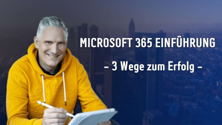 Microsoft 365 Einführung – 3 Wege zum Erfolg
