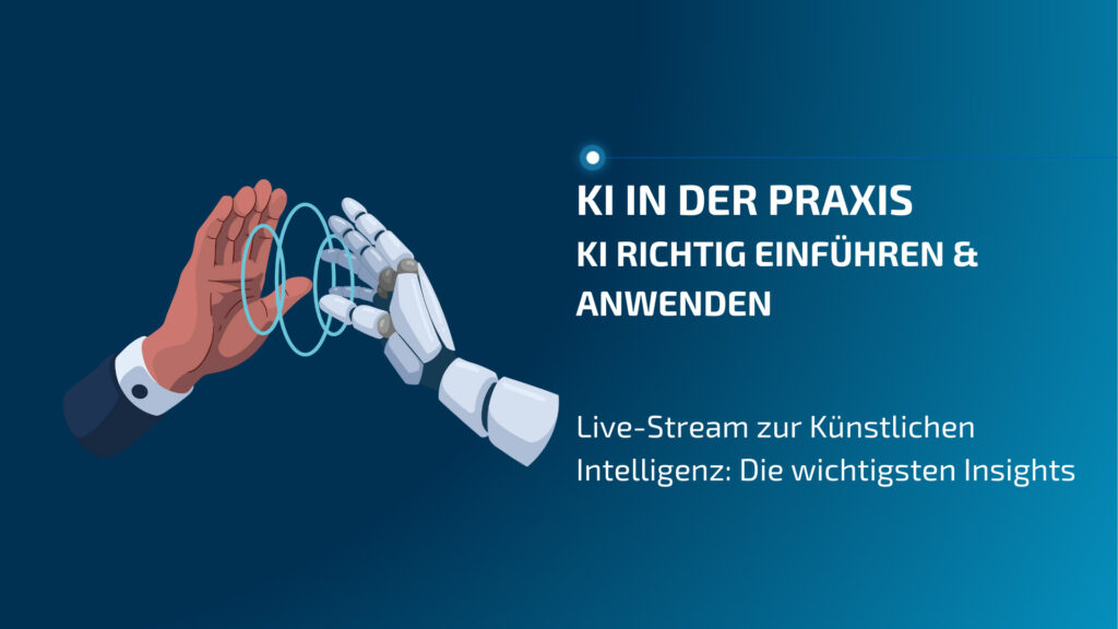 Live-Stream zur Künstlichen Intelligenz: Die wichtigsten Insights Live-Stream zur Künstlichen Intelligenz: Die wichtigsten Insights